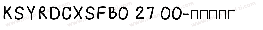 KSYRDCXSFB0 27 00字体转换